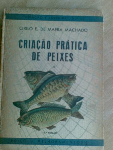 Livro - Criação Prática De Peixes. Cirilo E. De Mafra