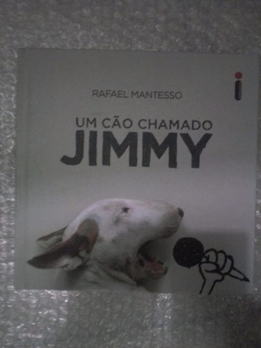 Um Cão Chamado Jimmy - Rafael Mantesso