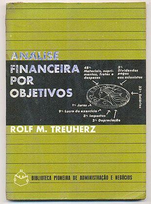 Análise Financeira Por Objetivos - Rolf M. Treuherz