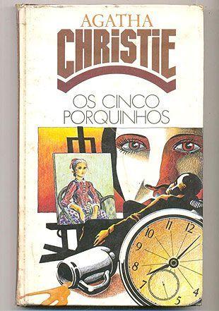 Os Cinco Porquinhos - Agatha Christie Editora: Círculo do