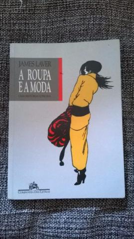 Livro: A Roupa e a Moda Uma História Concisa - James Laver