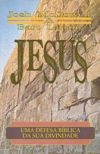 Jesus Uma Defesa Biblica Da Sua Divindade