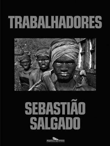Livro Trabalhadores-Sebastião Salgado