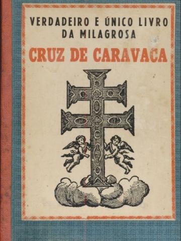 Verdadeiro e unico livro da milagrosa cruz de caravaca