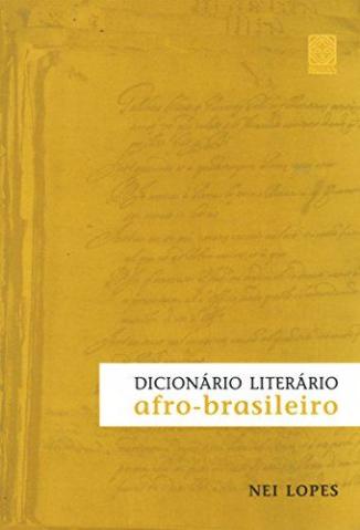 Dicionário Literário Afro-Brasileiro - Nei Lopes - Novo