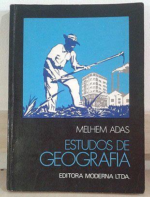 Estudos de Geografia - Melhem Adas Editora: Moderna Ano: