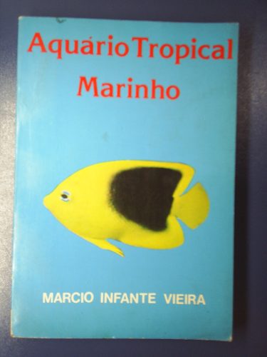 Livro - Aquário Tropical Marinho - Márcio Infante Vieira.