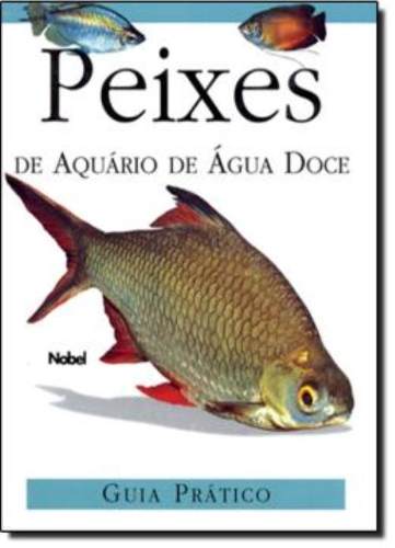 Peixes De Aquario De Agua Doce Guia Pratico