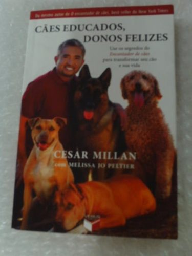 Cães Educador, Donos Felizes - Cesar Millan