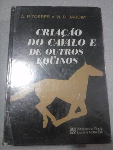 Criação Do Cvavalo E De Outros Equinos-a.p. Torres E W.r.