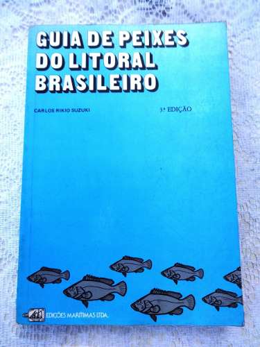 Guia De Peixes Do Litoral Brasileiro - Carlos Suzuki - 