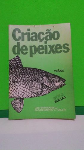 Livro Criação De Peixes - Luiz F.galli E Carlos E.c.