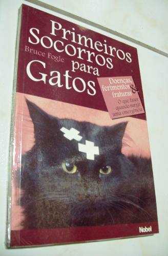 Livro: Primeiros Socorros Para Gatos - Bruce Fogle - Lacrado