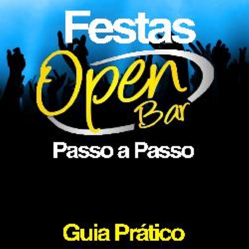 Festas open bar - passo a passo/guia pratico