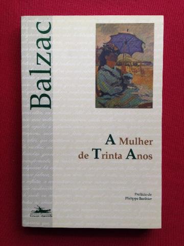 Livro - A Mulher De Trinta Anos - Honoré Balzac - Seminovo
