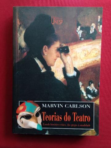 Livro - Teorias Do Teatro - Marvin Carlson - Ed. Unesp