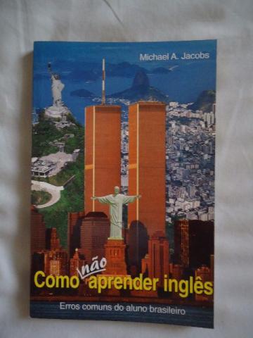 Como Não Aprender Inglês - Michael A. Jacobs - Livro