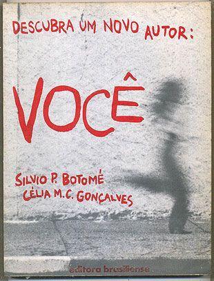 Descubra um Novo Autor: Você - Silvio P Botomé / Célia M