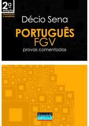 Português FGV: provas comentadas - Décio Sena