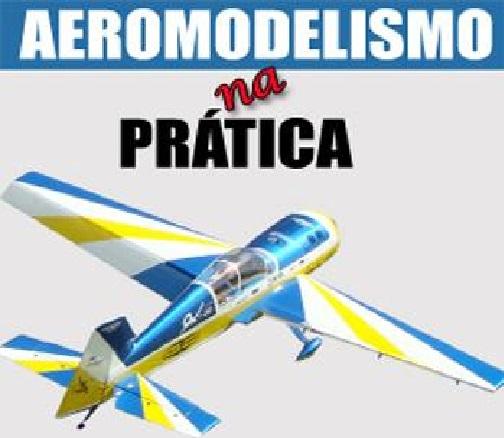 Aeromodelismo na Prática - Aeromodelismo Aviões