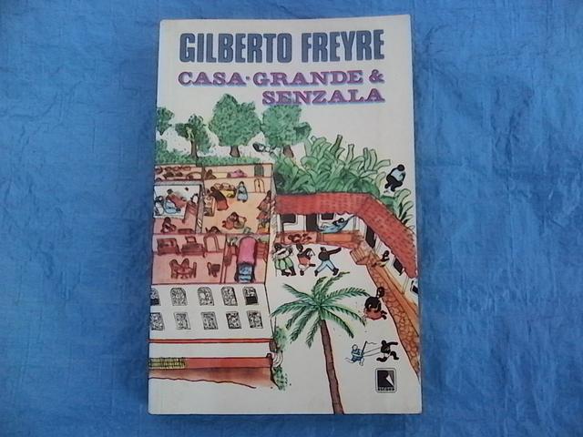 Livro: Casa-Grande e Senzala. Gilberto Freyre