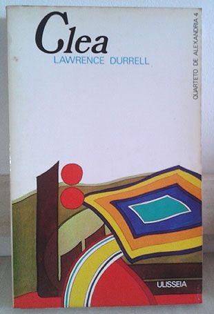Clea - Quarteto de Alexandria Volume 4 - Lawrence Durrell