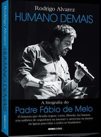 Livro Humano Demais Biografia Padre Fábio de Melo