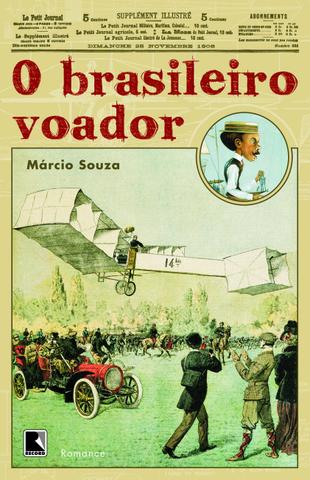 O Brasileiro Voador, de Márcio Souza (livro novo)