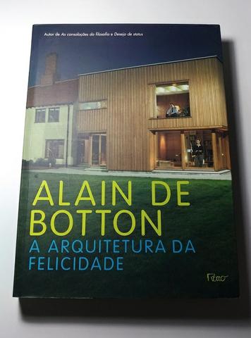 A Arquitetura da Felicidade - Alain de Botton