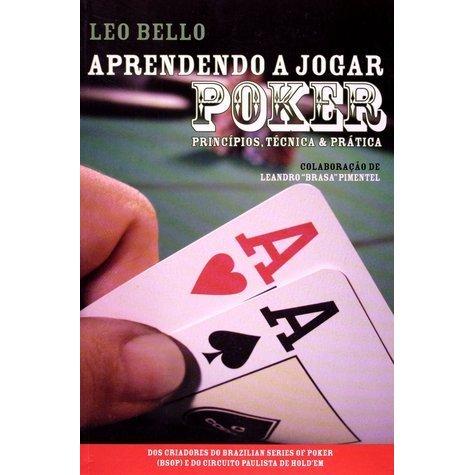 Aprendendo a Jogar Poker - Princípios, Técnica & Prática
