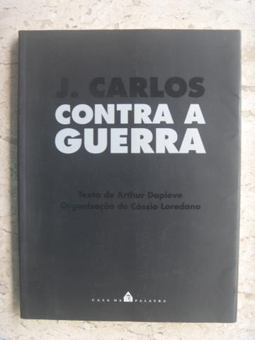 J.Carlos Contra a Guerra - Casa da Palavra Ano  Rio