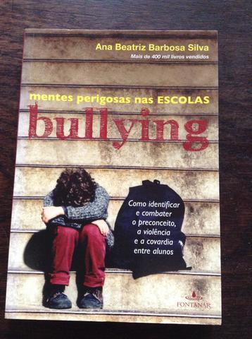 Bullying - mentes perigosas nas escolas -Ana Beatriz Barbosa