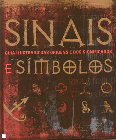 Sinais e Simbolos - guia ilustrado das origens e dos