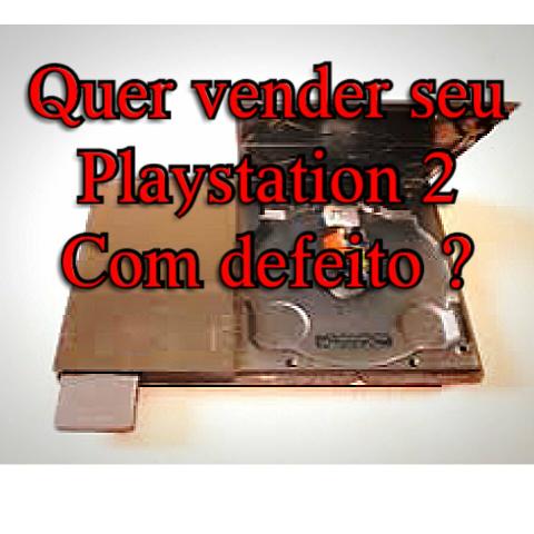 Quer vender seu PLAYSTATION 2 com defeito?