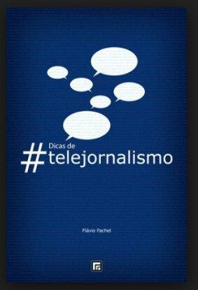 Dicas de #telejornalismo - Flávio Fachel