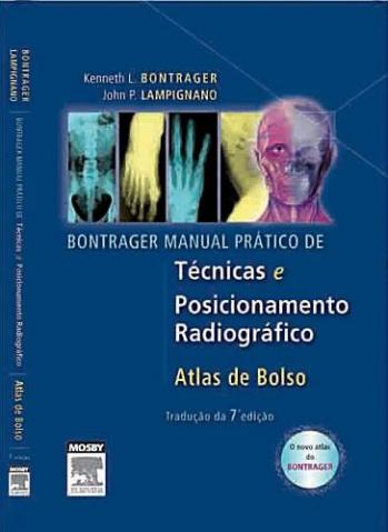 LIVRO - Bontrager: Tratado de Posicionamento Radiográfico e