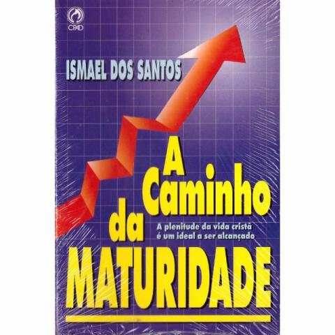 A Caminho Da Maturidade - Ismael Dos Santos