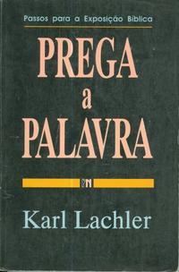 Prega A Palavra Karl Lachler