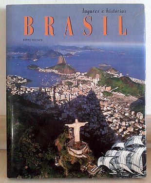 Brasil: Lugares e Histórias - Beppe Ceccato Editora: Manole