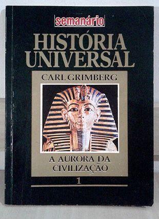 História Universal Vol. 1: A Aurora da Civilização - Carl