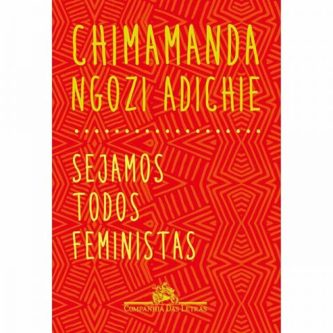 Sejamos Todas Feministas - Chimamanda Ngozi Adichie