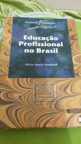 Livro EDUCAÇÃO PROFISSIONAL NO BRASIL- SILVIA MARIA
