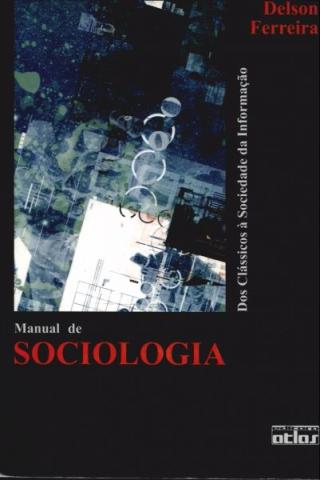 Manual de Sociologia: dos clássicos à sociedade da