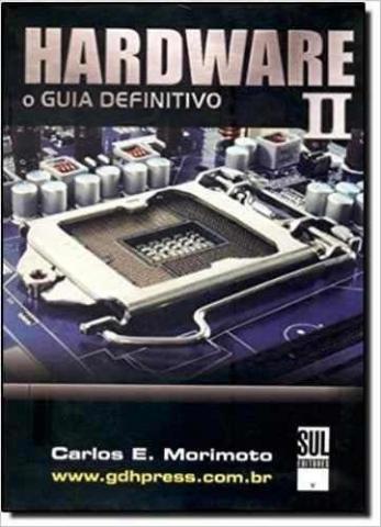 Livro Hardware II - O Guia Definitivo - Carlos E. Morimoto