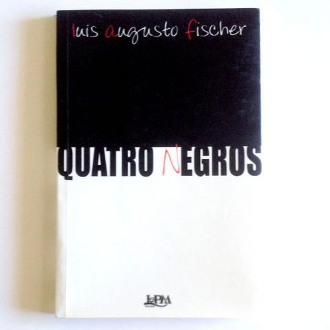 Quatro Negros - Augusto Fischer