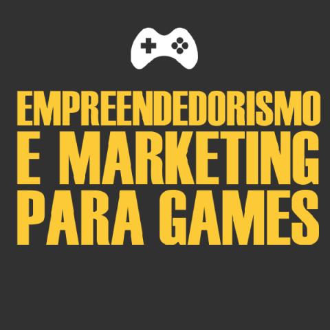 Empreendedorismo e Marketing em Games