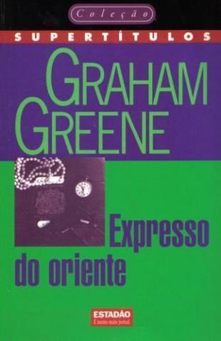 Expresso Do Oriente - Graham Greene