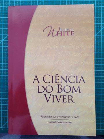 A Ciência do Bom Viver - Ellen G. White