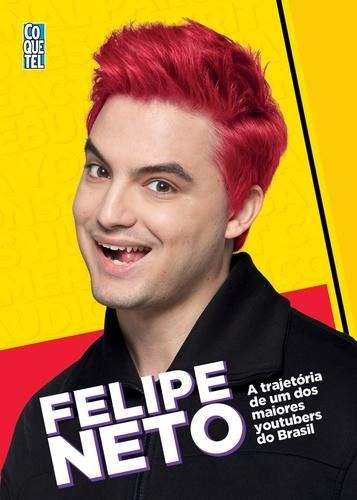 Felipe Neto - A Trajetória De Um Dos Maiores Youtubers Do