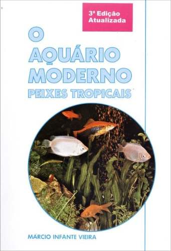 O Aquário Moderno Peixes Tropicais - 3ª Ed. 